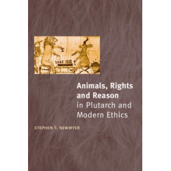 Animals, Rights and Reason in Plutarch and Modern Ethics