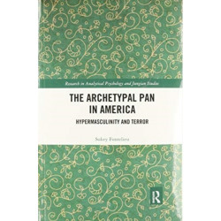 The Archetypal Pan in America: Hypermasculinity and Terror