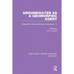 Groundwater as a Geomorphic Agent: Binghamton Geomorphology Symposium 13
