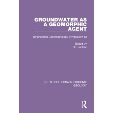 Groundwater as a Geomorphic Agent: Binghamton Geomorphology Symposium 13