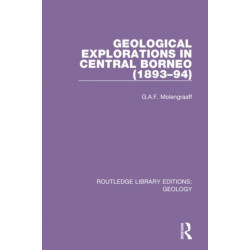 Geological Explorations in Central Borneo (1893-94)