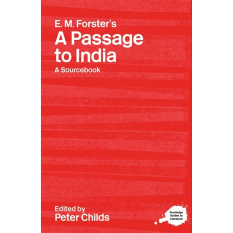 E.M. Forster's A Passage to India: A Routledge Study Guide and Sourcebook