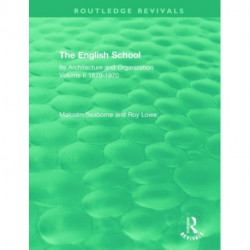 The English School: Its Architecture and Organization, Volume II 1870-1970
