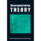 Disorganization Theory: Explorations in Alternative Organizational Analysis