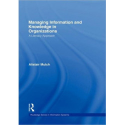 Managing Information and Knowledge in Organizations: A Literacy Approach