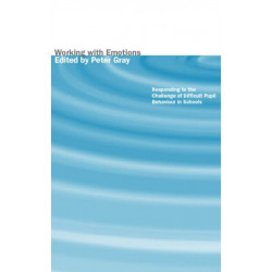 Working with Emotions: Responding to the Challenge of Difficult Pupil Behaviour in Schools