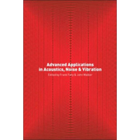 Advanced Applications in Acoustics, Noise and Vibration