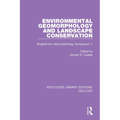 Environmental Geomorphology and Landscape Conservation: Binghamton Geomorphology Symposium 1