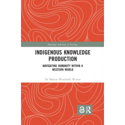Indigenous Knowledge Production: Navigating Humanity within a Western World