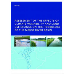 Assessment of the Effects of Climate Variability and Land-Use Changes on the Hydrology of the Meuse River Basin: PhD: UNESCO-IHE Institute, Delft