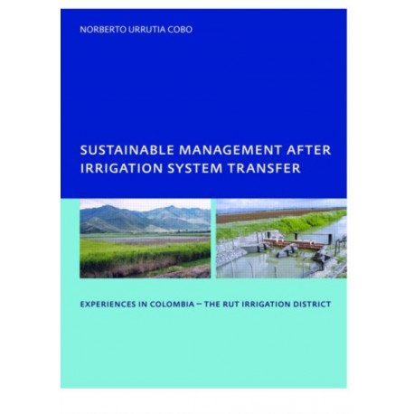 Sustainable Management After Irrigation System Transfer: PhD: UNESCO-IHE Institute, Delft