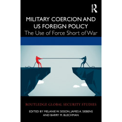 Military Coercion and US Foreign Policy: The Use of Force Short of War
