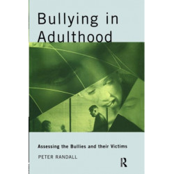 Bullying in Adulthood: Assessing the Bullies and their Victims