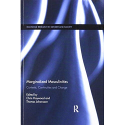 Marginalized Masculinities: Contexts, Continuities and Change