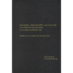 Children, Technology and Culture: The Impacts of Technologies in Children's Everyday Lives