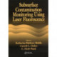 Subsurface Contamination Monitoring Using Laser Fluorescence