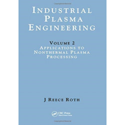 Industrial Plasma Engineering: Volume 2: Applications to Nonthermal Plasma Processing