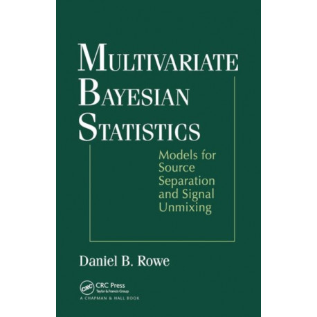 Multivariate Bayesian Statistics: Models for Source Separation and Signal Unmixing