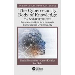 The Cybersecurity Body of Knowledge: The ACM/IEEE/AIS/IFIP Recommendations for a Complete Curriculum in Cybersecurity