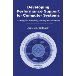 Developing Performance Support for Computer Systems: A Strategy for Maximizing Usability and Learnability