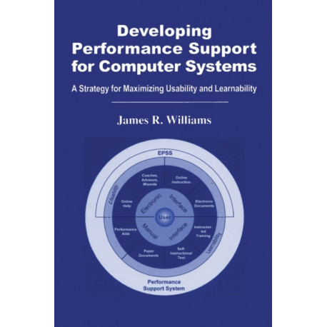 Developing Performance Support for Computer Systems: A Strategy for Maximizing Usability and Learnability