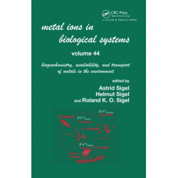 Metal Ions In Biological Systems, Volume 44: Biogeochemistry, Availability, and Transport of Metals in the Environment