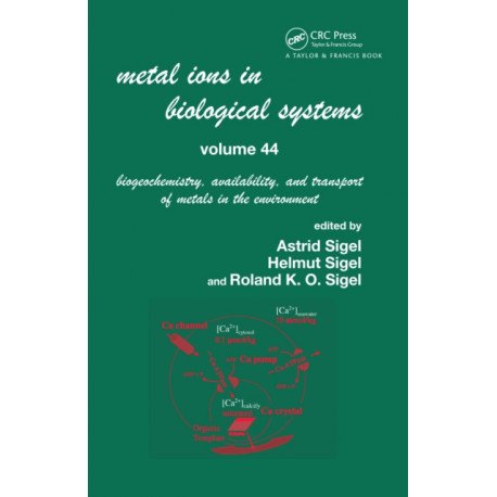 Metal Ions In Biological Systems, Volume 44: Biogeochemistry, Availability, and Transport of Metals in the Environment