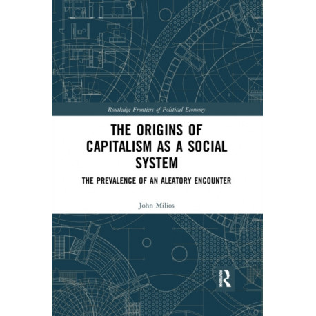 The Origins of Capitalism as a Social System: The Prevalence of an Aleatory Encounter