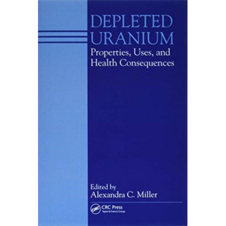 Depleted Uranium: Properties, Uses, and Health Consequences