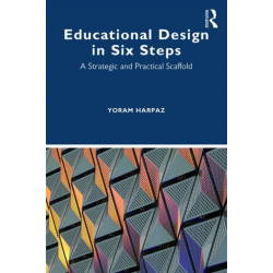 Educational Design in Six Steps: A Strategic and Practical Scaffold