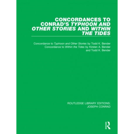 Concordances to Conrad's Typhoon and Other Stories and Within the Tides