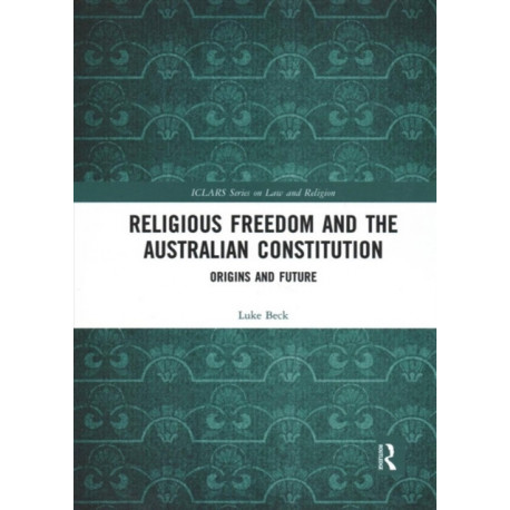 Religious Freedom and the Australian Constitution: Origins and Future