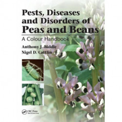 Pests, Diseases and Disorders of Peas and Beans: A Colour Handbook