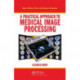 A Practical Approach to Medical Image Processing