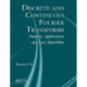 Discrete and Continuous Fourier Transforms: Analysis, Applications and Fast Algorithms