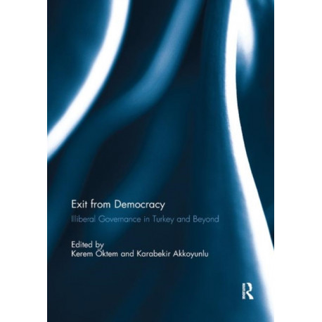 Exit from Democracy: Illiberal Governance in Turkey and Beyond