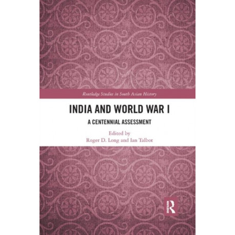 India and World War I: A Centennial Assessment