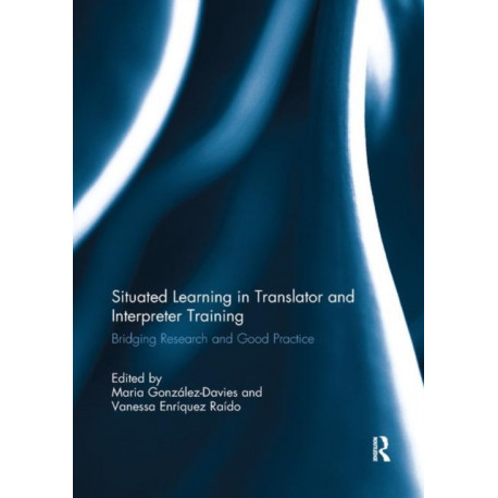 Situated Learning in Translator and Interpreter Training: Bridging research and good practice