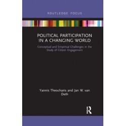 Political Participation in a Changing World: Conceptual and Empirical Challenges in the Study of Citizen Engagement