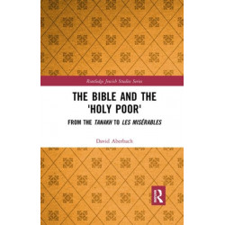 The Bible and the 'Holy Poor': From the Tanakh to Les Miserables