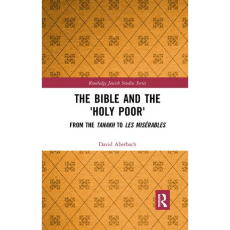 The Bible and the 'Holy Poor': From the Tanakh to Les Miserables