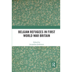 Belgian Refugees in First World War Britain