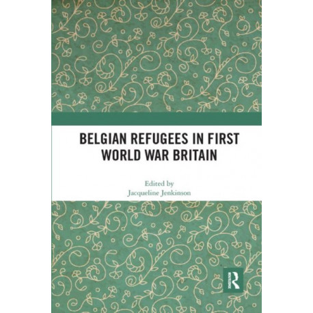 Belgian Refugees in First World War Britain