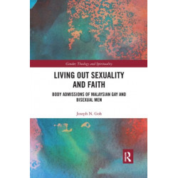 Living Out Sexuality and Faith: Body Admissions of Malaysian Gay and Bisexual Men