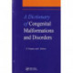 A Dictionary of Congenital Malformations and Disorders
