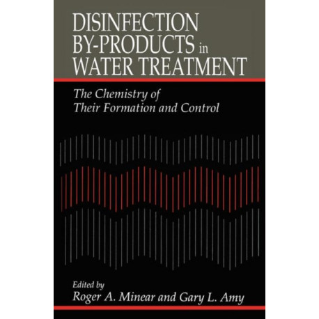 Disinfection By-Products in Water TreatmentThe Chemistry of Their Formation and Control: The Chemistry of Their Formation and Control