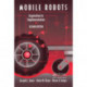Mobile Robots: Inspiration to Implementation, Second Edition