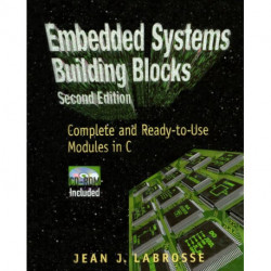 Embedded Systems Building Blocks: Complete and Ready-to-Use Modules in C