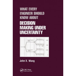 What Every Engineer Should Know About Decision Making Under Uncertainty