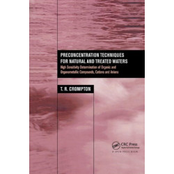 Preconcentration Techniques for Natural and Treated Waters: High Sensitivity Determination of Organic and Organometallic Compounds, Cations and Anions